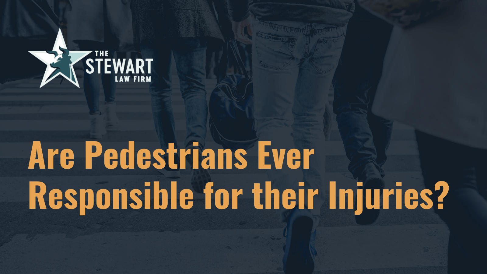 Are Pedestrians Ever Responsible for their Injuries - the stewart law firm - austin texas personal injury lawyer