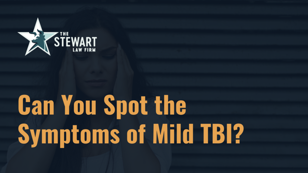 Can You Spot the Symptoms of Mild TBI - the stewart law firm - austin texas personal injury lawyer