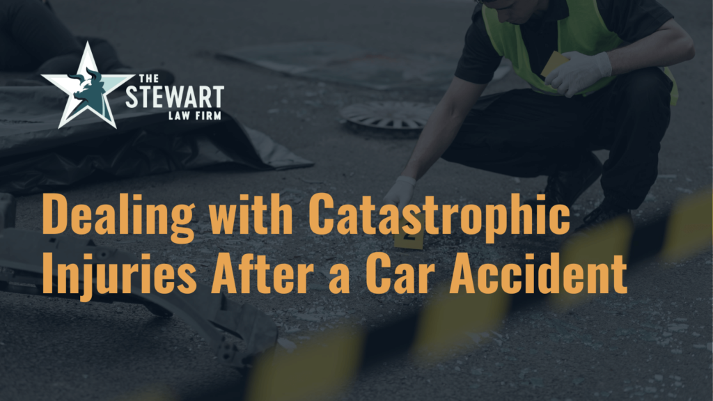 Dealing with Catastrophic Injuries After a Car Accident - the stewart law firm - austin texas personal injury lawyer