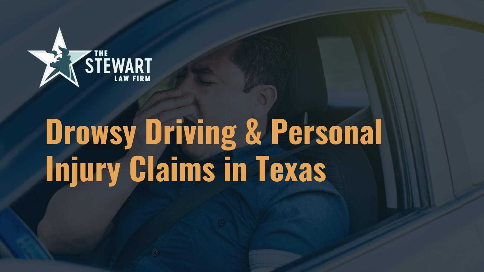 Drowsy Driving & Personal Injury Claims in Texas - the stewart law firm - austin texas personal injury lawyer