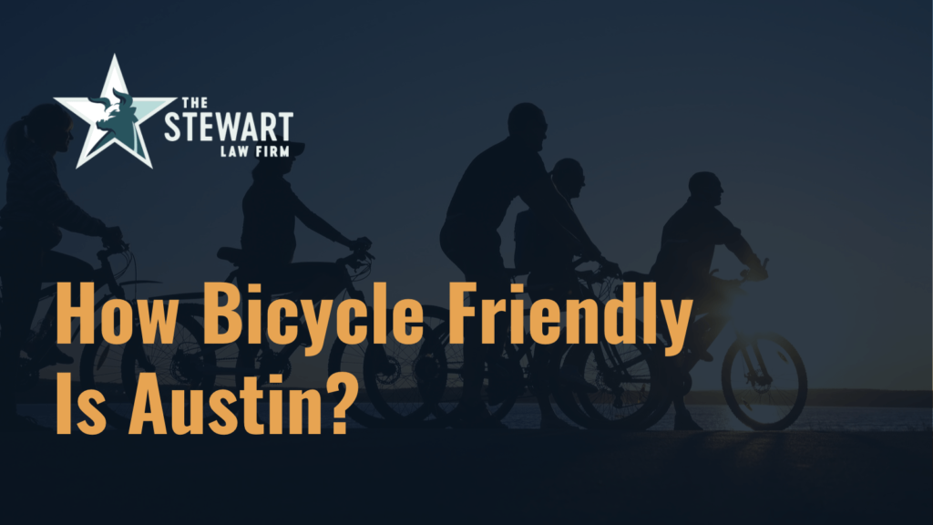 How Bicycle Friendly Is Austin? - the stewart law firm - austin texas personal injury lawyer