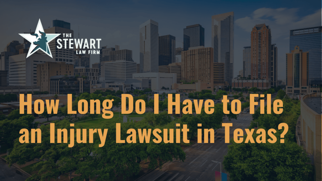 How Long Do I Have to File an Injury Lawsuit in Texas - the stewart law firm - austin texas personal injury lawyer