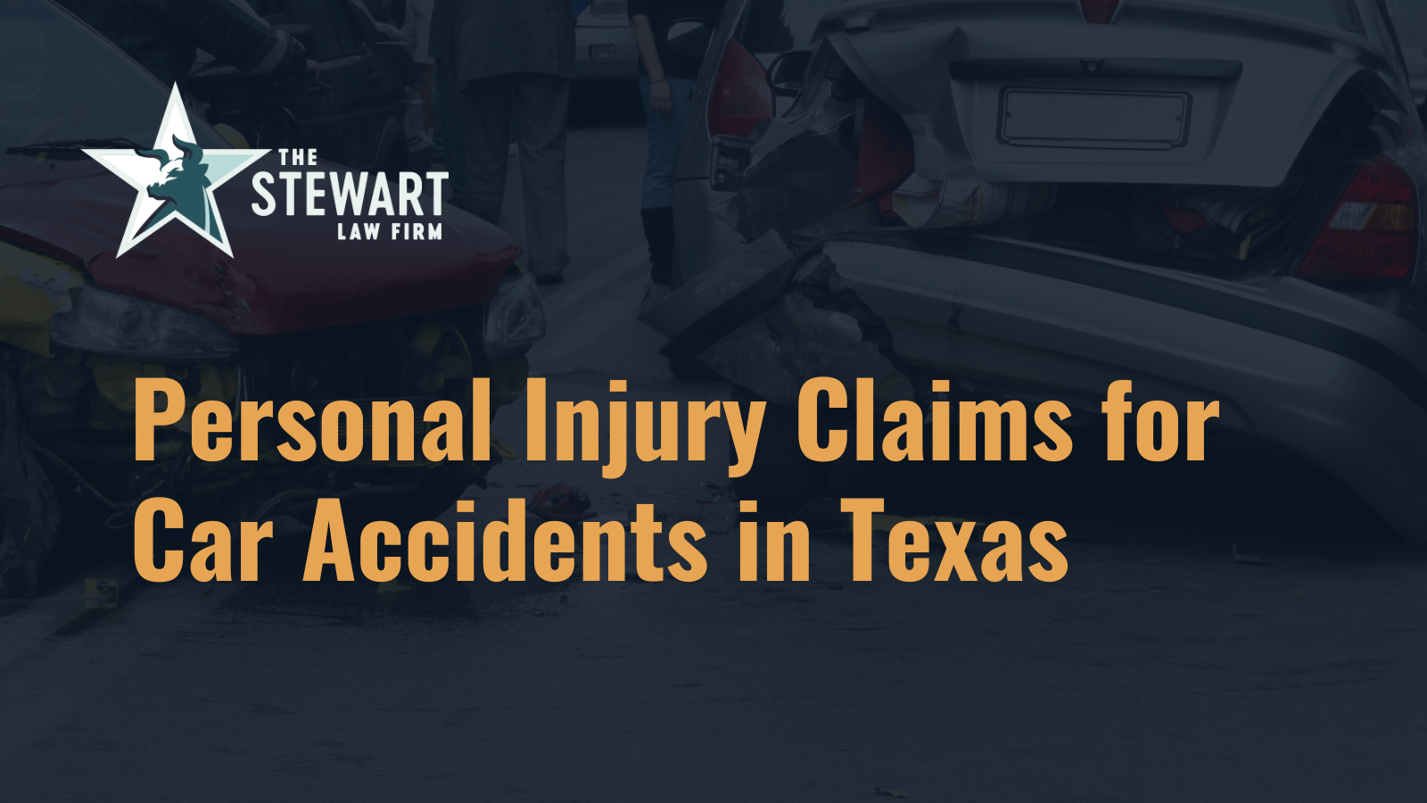 Personal Injury Claims for Car Accidents in Texas - the stephen stewart law firm - austin texas personal injury lawyer
