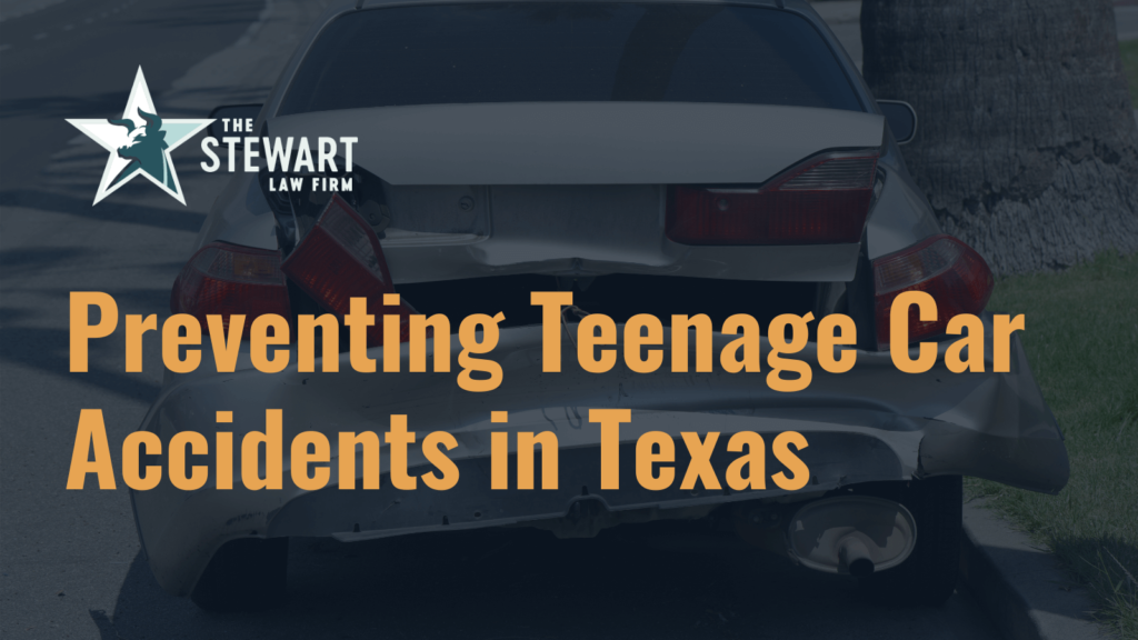 Preventing Teenage Car Accidents in Texas - the stewart law firm - austin texas personal injury lawyer