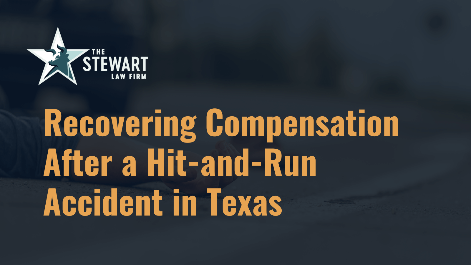 Recovering Compensation After a Hit-and-Run Accident in Texas - the stephen stewart law firm - austin texas personal injury lawyer