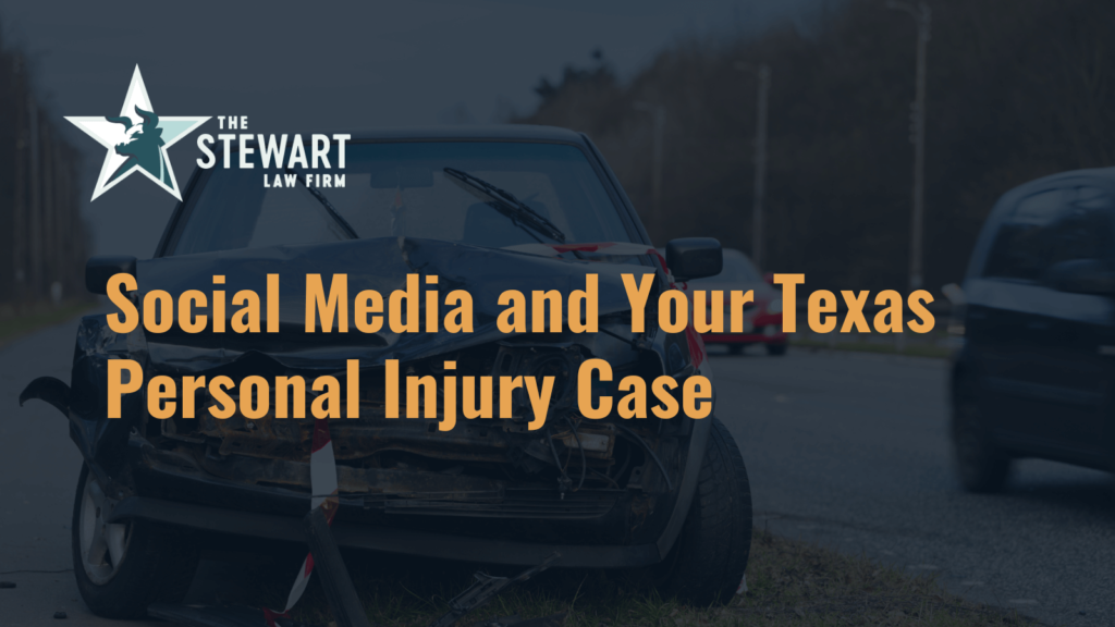 Social Media and Your Texas Personal Injury Case - the stewart law firm - austin texas personal injury lawyer