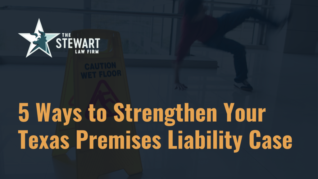 Strengthen Your Texas Premises Liability Case - the stewart law firm - austin texas personal injury lawyer
