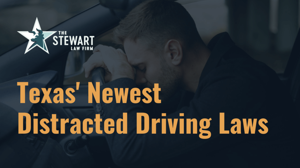 Texas' Newest Distracted Driving Laws - the stewart law firm - austin texas personal injury lawyer