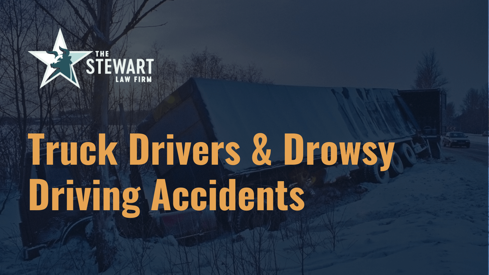 Truck Drivers & Drowsy Driving Accidents - the stewart law firm - austin texas personal injury lawyer.png