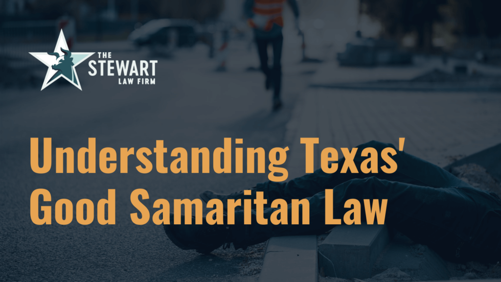 Understanding Texas' Good Samaritan Law - the stewart law firm - austin texas personal injury lawyer