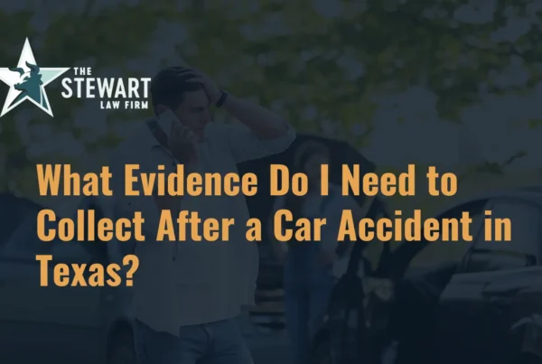 What Evidence Do I Need to Collect After a Car Accident - The Stewart Law Firm