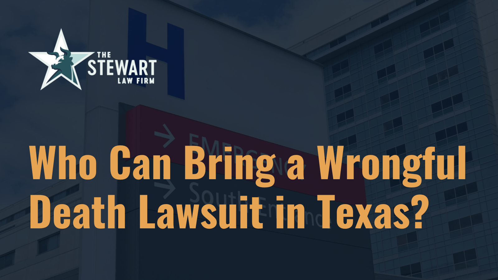 Who Can Bring a Wrongful Death Lawsuit in Texas - the stewart law firm - austin texas personal injury lawyer