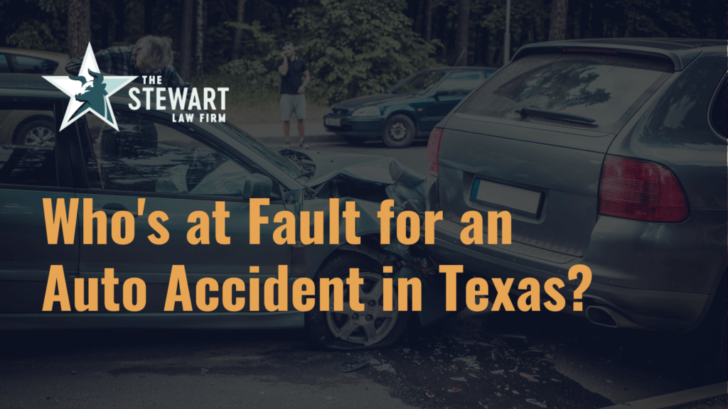 Who's at Fault for an Auto Accident in Texas - the stewart law firm - austin texas personal injury lawyer