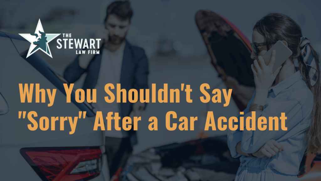 Why You Shouldn't Say "Sorry" After a Car Accident - the stewart law firm - austin texas personal injury lawyer