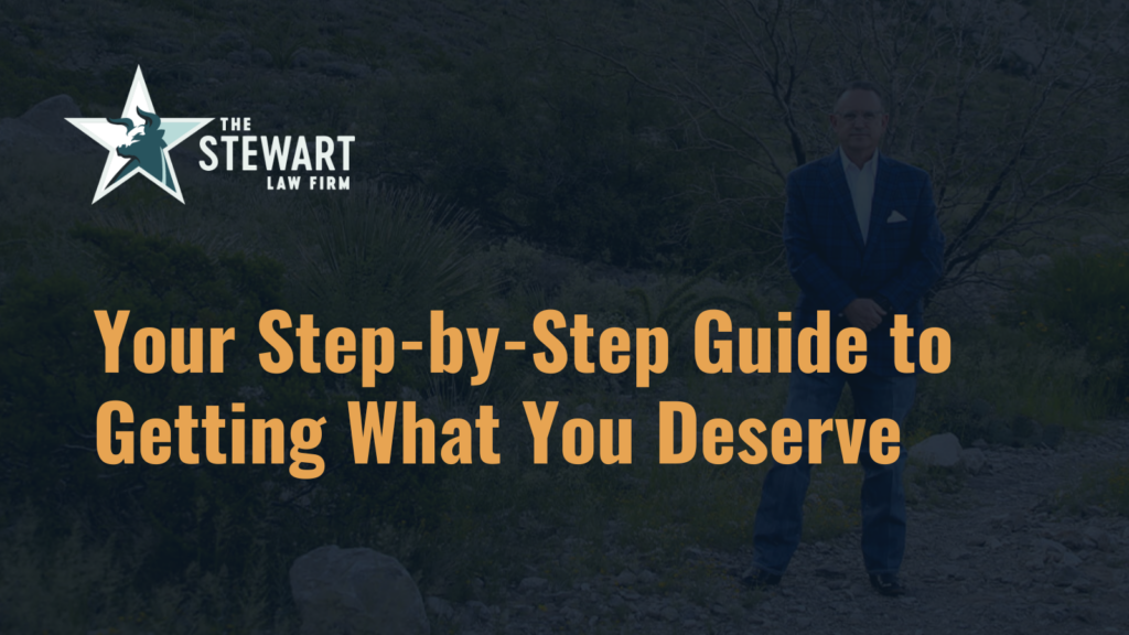 Your Step-by-Step Guide to Getting What You Deserve - the stephen stewart law firm - austin texas personal injury lawyer