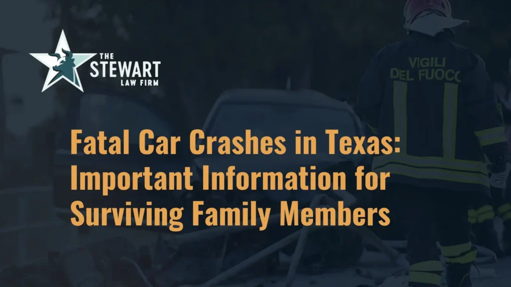 Fatal Car Crashes in Texas Important Information for Surviving Family Members - The Stewart Law Firm