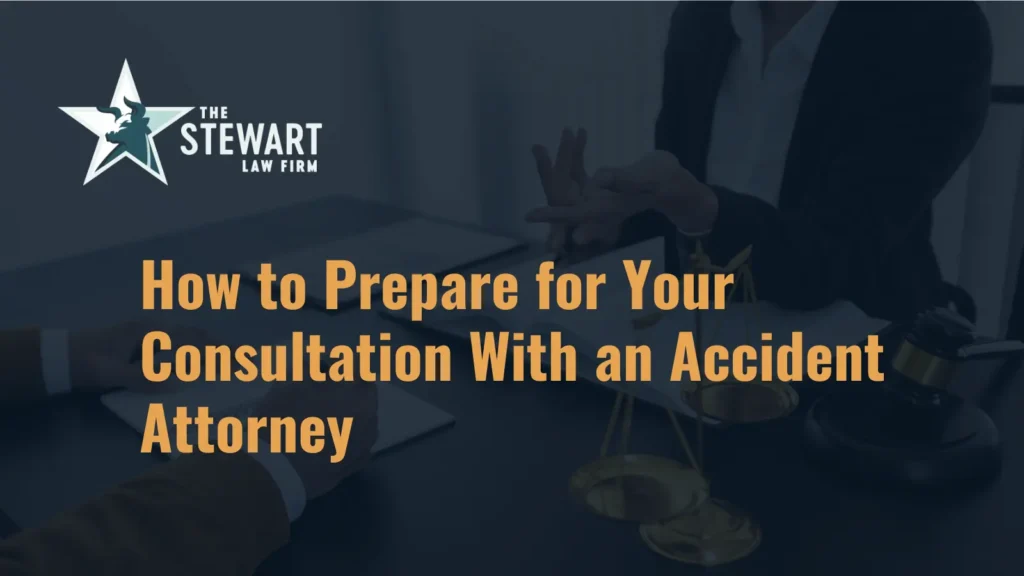 How to Prepare for Your Consultation With an Accident Attorney - The Stewart Law Firm