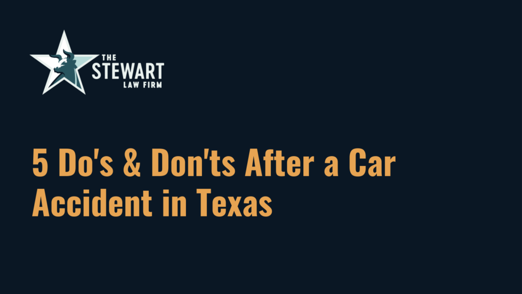 5 Do's & Don'ts After a Car Accident in Texas - the stewart law firm - austin texas personal injury lawyer