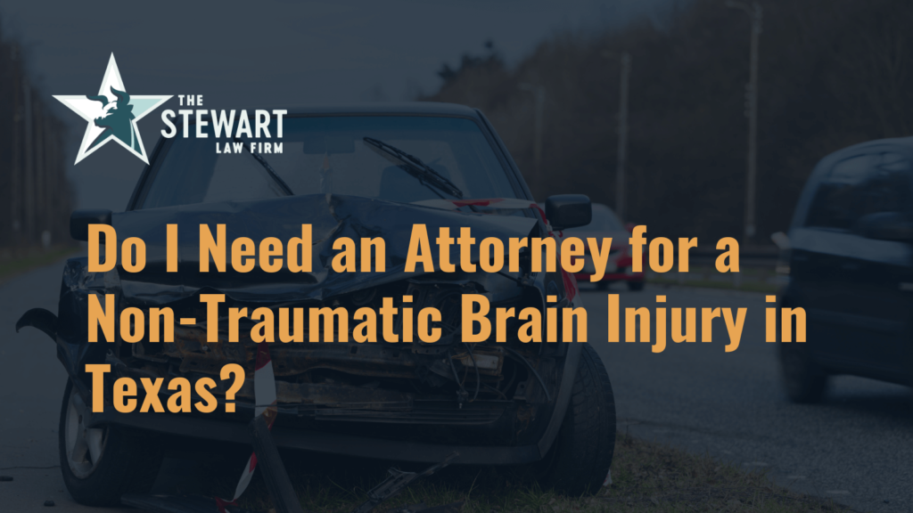 Do I Need an Attorney for a Non-Traumatic Brain Injury in Texas - the stewart law firm - austin texas personal injury lawyer