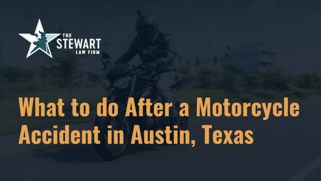 What to do After a Motorcycle Accident in Austin, Texas - the stephen stewart law firm - austin texas personal injury lawyer