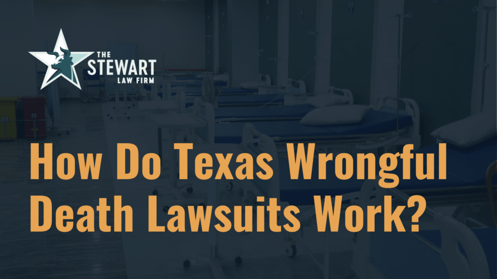 How Do Texas Wrongful Death Lawsuits Work - the stephen stewart law firm - austin texas personal injury lawyer