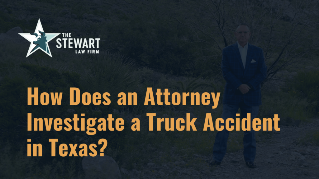 How Does an Attorney Investigate a Truck Accident in Texas?