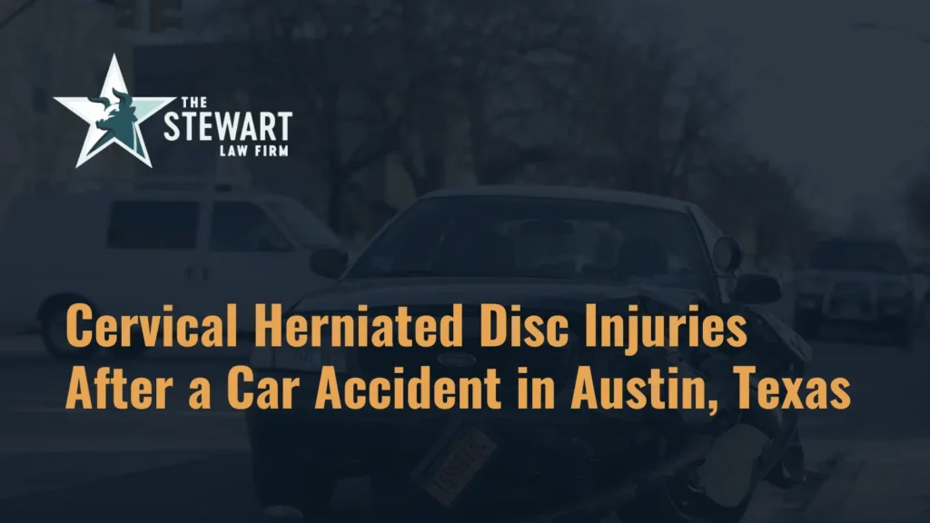 Cervical Herniated Disc Injuries After a Car Accident in Austin, Texas - the stephen stewart law firm - austin texas personal injury lawyer