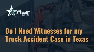 Do I Need Witnesses for my Truck Accident Case in Texas