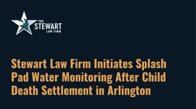 Stewart Law Firm Initiates Splash Pad Water Monitoring After Child Death Settlement in Arlington
