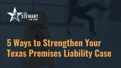 5 Ways to Strengthen Your Texas Premises Liability Case