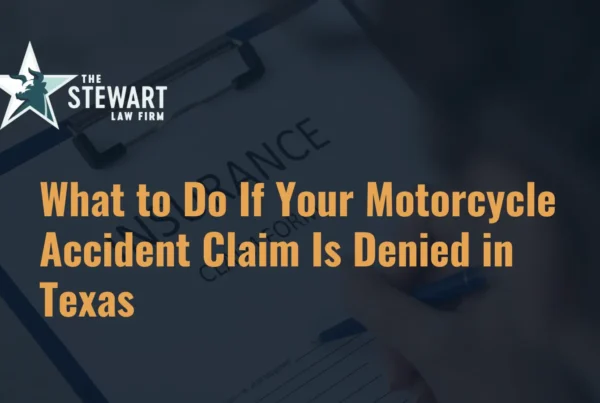 What to Do If Your Motorcycle Accident Claim Is Denied in Texas - The Stewart Law Firm