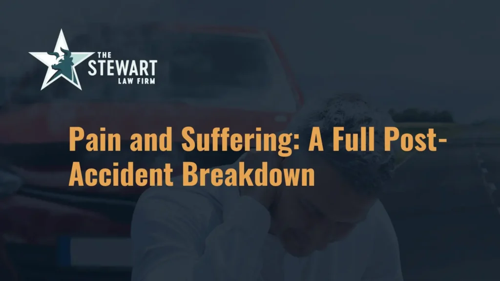Pain and Suffering A Full Post-Accident Breakdown - The Stewart Law Firm