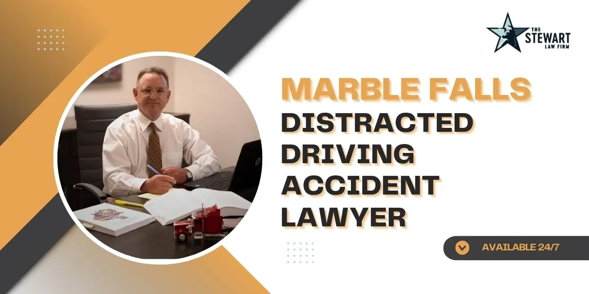 marble falls distracted driving accident lawyer